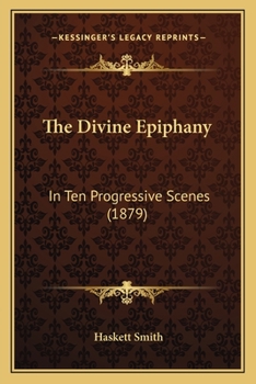 Paperback The Divine Epiphany: In Ten Progressive Scenes (1879) Book