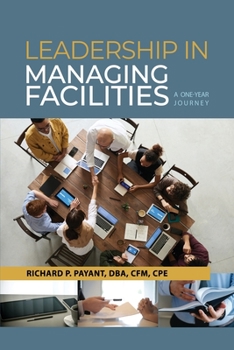 Paperback Leadership in Managing Facilities: A One-Year Journey Book