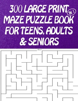 Paperback 300 Large Print Maze Puzzles Book For Teens, Adults & Seniors: Large Print [Large Print] Book