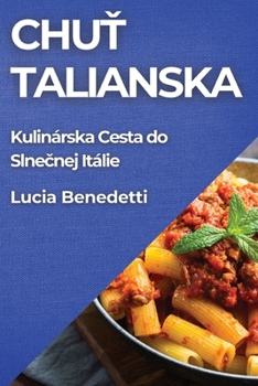Paperback Chuť Talianska: Kulinárska Cesta do Slnečnej Itálie [Slovak] Book