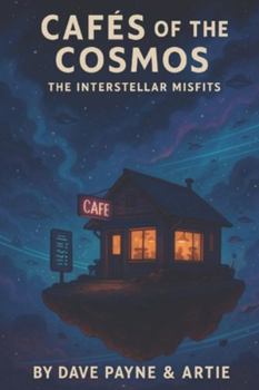 CAFÉS OF THE COSMOS: The Interstellar Misfits Volume 1