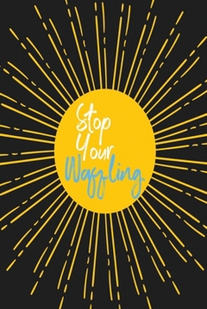 Paperback Stop Your Waffling: 120 Page Dot-Grid Notebook Book