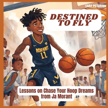 Paperback Destined to Fly: Lessons on Chase Your Hoop Dreams from Ja Morant Book