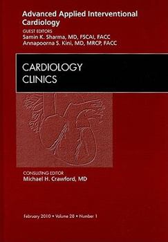 Hardcover Advanced Applied Interventional Cardiology, an Issue of Cardiology Clinics: Volume 28-1 Book