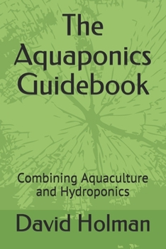 Paperback The Aquaponics Guidebook: Combining Aquaculture and Hydroponics Book