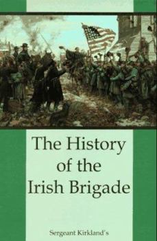 Paperback The History of the Irish Brigade: A Collection of Historical Essay Book