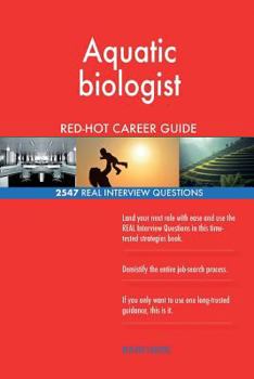 Paperback Aquatic biologist RED-HOT Career Guide; 2547 REAL Interview Questions Book