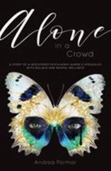 Paperback Alone in a Crowd: A Story of a Registered Psychiatric Nurse's Struggles with Bulimia and Mental Wellness Book