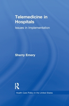 Telemedicine in Hospitals: Issues in Implementation - Book  of the Health Care Policy in the United States