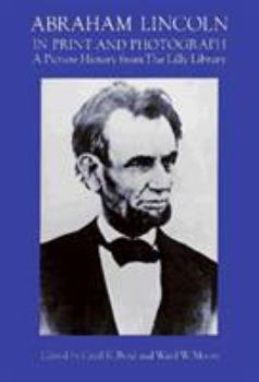 Paperback Abraham Lincoln in Print and Photograph: A Picture History from the Lilly Library Book