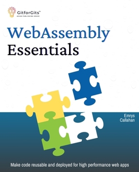 Paperback WebAssembly Essentials: Make code reusable and deployed for high performance web apps Book