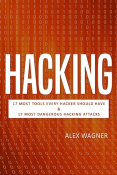 Paperback Hacking: 17 Must Tools every Hacker should have & 17 Most Dangerous Hacking Attacks Book