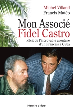 Paperback Mon associé Fidel Castro: Récit de l'incroyable aventure d'un Français à Cuba [French] Book