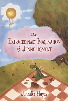 Hardcover The Extraordinary Imagination of Jenny Figment: Book 1 Book
