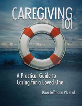 Paperback Caregiving 101: A Practical Guide to Caring for a Loved One Book