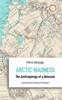 Paperback Arctic Madness: The Anthropology of a Delusion Book