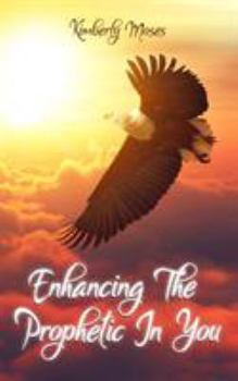 Paperback Enhancing The Prophetic In You Book
