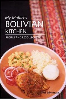 Hardcover My Mother's Bolivian Kitchen: Recipes and Recollections Book