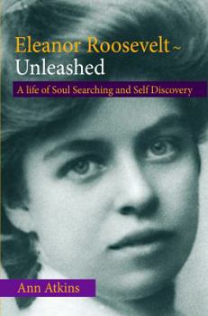 Paperback Eleanor Roosevelt - Unleashed: A Life of Soul Searching and Self Discovery Book