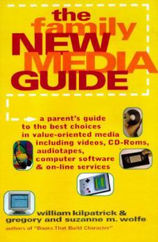 Paperback The Family New Media Guide: A Parent's Guide to the Very Best Choices in Value-Oriented Media, Including Videos, CD-ROMs, Audiotapes, Computer Sof Book