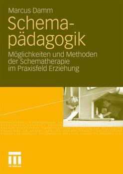 Paperback Schemapädagogik: Möglichkeiten Und Methoden Der Schematherapie Im Praxisfeld Erziehung [German] Book