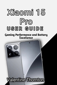 Xiaomi 15 Pro User Guide: Gaming Performance and Battery Excellence