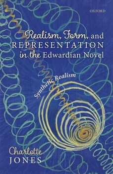 Hardcover Realism, Form, and Representation in the Edwardian Novel: Synthetic Realism Book
