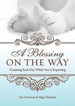 Paperback A Blessing On The Way: Counting Each Day While You're Expecting Book