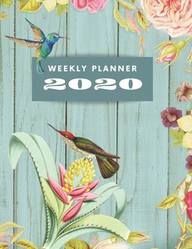 2020 Weekly Planner: Beautiful Floral and Hummingbird Design Organizer Journal | Daily & Weekly Calendar Schedule With Notes & Expense Tracker Pages | ... Gift for Girl Women Friends and Colleagues