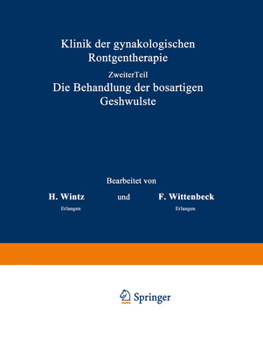 Paperback Klinik Der Gynäkologischen Röntgentherapie: &#437;weiter Teil, Die Behandlung Der Bösartigen Geschwülste [German] Book