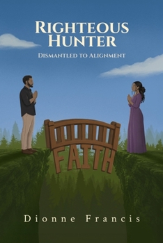 Paperback Righteous Hunter: Dismantled to Alignment Book