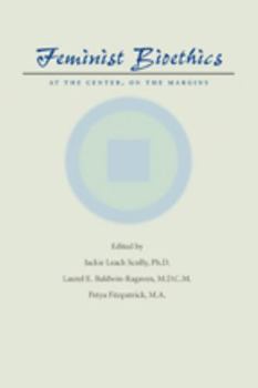 Hardcover Feminist Bioethics: At the Center, on the Margins Book