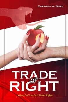 Paperback Trade of Right: Letting Go Your God Given Right Book