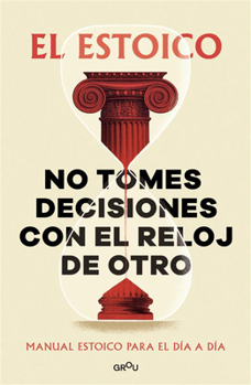 Paperback No Tomes Decisiones Con El Reloj de Otro / Don't Make Decisions by Someone Else's Clock [Spanish] Book
