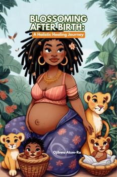Paperback Blossoming After Birth: A Holistic Healing Journey Book