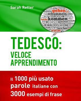 Tedesco: Veloce Apprendimento: Il 1000 pi� usato parole italiane con 3.000 esempi di frase