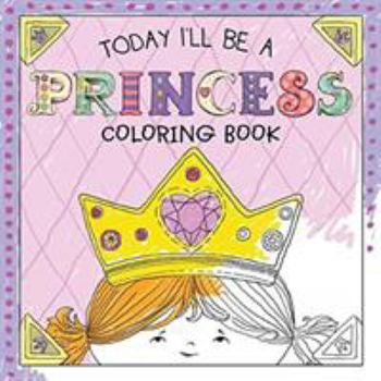 Paperback Today I'll Be a Princess Coloring Book