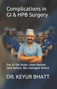 Paperback Complications in GI & HPB Surgery: Out of the books cases-Neither seen before, Nor managed before Book