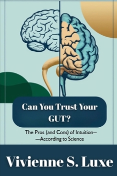 Paperback Can you trust your gut?: The pros (and cons) of intuition-according to science Book