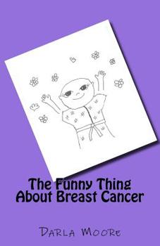 Paperback The Funny Thing About Breast Cancer Book