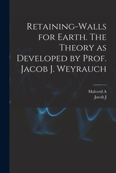 Paperback Retaining-walls for Earth. The Theory as Developed by Prof. Jacob J. Weyrauch Book