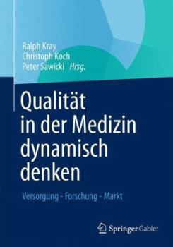 Paperback Qualität in Der Medizin Dynamisch Denken: Versorgung - Forschung - Markt [German] Book