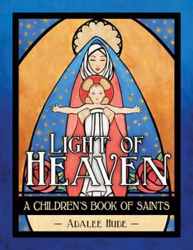 Hardcover Light of Heaven: A Children's Book of Saints Book