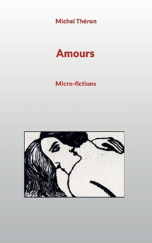 Amours: MIcro-fictions (French Edition)