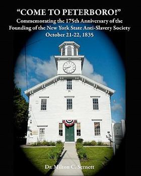 Paperback "Come to Peterboro": Commemorating the 175th Anniversary of the Founding of The New York State Anti-Slavery Society, October 21-22, 1835 Book