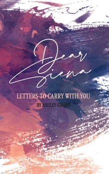 Paperback Dear Siena: Letters to Carry With You Book