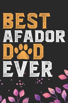 Best Afador Dad Ever: Cool Afador Dog Dad Journal Notebook - Afador Puppy Lover Gifts – Funny Afador Dog Notebook - Afador Owner Gifts. 6 x 9 in 120 pages