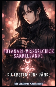 Paperback Futanari-Missgeschick - Sammelband 1: Die ersten fünf Bände [German] Book
