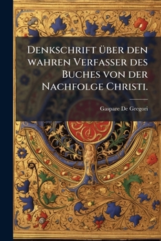 Paperback Denkschrift über den wahren Verfasser des Buches von der Nachfolge Christi. [German] Book