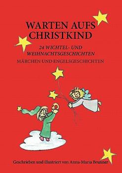Paperback Warten aufs Christkind: 24 Wichtel- und Weihnachtsgeschichten [German] Book